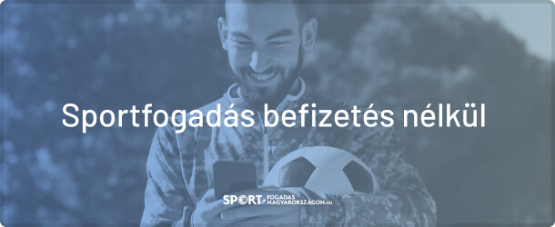 Sportfogadás befizetés nélkül