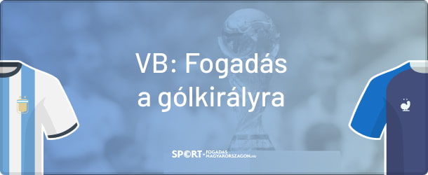 Fogadás a vb gólkirályi címére.