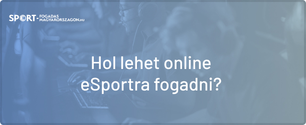 Hol lehet eSport-ra fogadni?