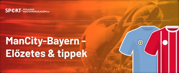 ManCity - Bayern előzetes és tippek.