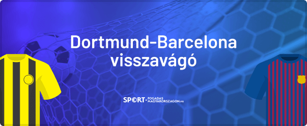 Dortmund-Barcelona visszavágó tipp